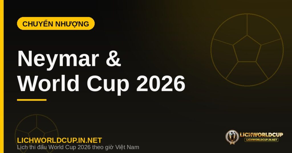 Neymar gia hạn hợp đồng Santos để dự World Cup 2026